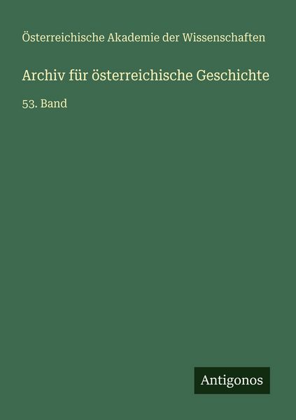 Archiv für österreichische Geschichte, Taschenbuch von Österreichische Akademie der Wissenschaften, Antigonos Verlag, 9783563992340