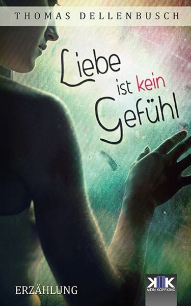 Liebe ist kein Gefühl, Taschenbuch von Thomas Dellenbusch, Nova MD, 9783961112265