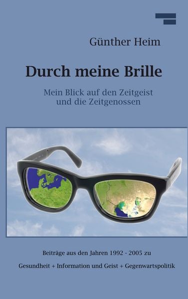 Durch meine Brille Teil1, Taschenbuch von Günther Heim, BoD – Books on Demand, 9783842377295