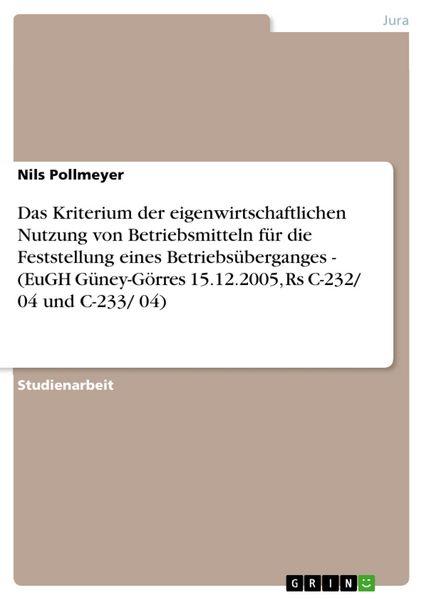 Produktbild: Das Kriterium der eigenwirtschaftlichen Nutzung von Betriebsmitteln f&uuml;r die Feststellung eines Betriebs&uuml;berganges - (EuGH G&uuml;ney-G&ouml;rres 15.12.2005, Rs
