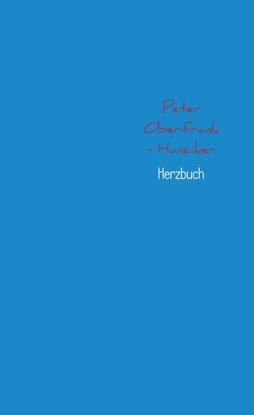Herzbuch, Taschenbuch von Peter Oberfrank-Hunziker, Bookmundo Direct, 9789463981415