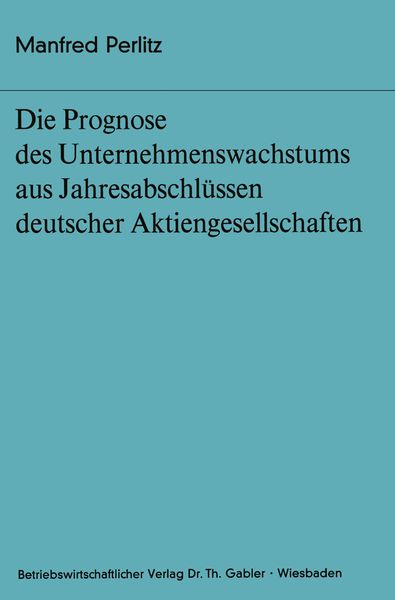 Produktbild: Die Prognose des Unternehmens- wachstums aus Jahresabschl&uuml;ssen deutscher Aktiengesellschaften