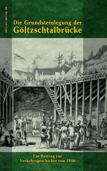 Produktbild: Die Grundsteinlegung der G&ouml;ltzschtalbr&uuml;cke