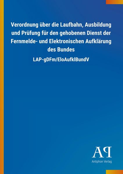 Produktbild: Verordnung &uuml;ber die Laufbahn, Ausbildung und Pr&uuml;fung f&uuml;r den