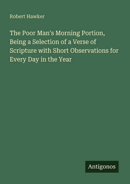 Produktbild: The Poor Man's Morning Portion, Being a Selection of a Verse of Scripture with Short Observations for Every Day in the Year