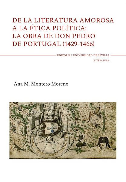 Produktbild: De la literatura amorosa a la &eacute;tica pol&iacute;tica : la obra de don Pedro de Portugal, 1429-1466