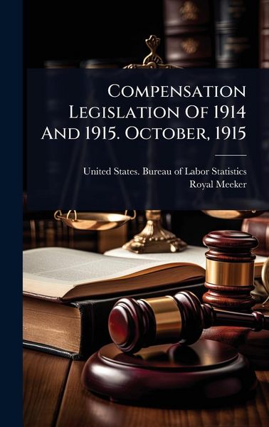 Produktbild: Compensation Legislation Of 1914 And 1915. October, 1915