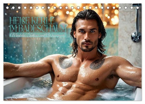 Heiße Kerle im Badeschaum - Muskeln, Tattoos und Wasserspiele (Tischkalender 2026 DIN A5 quer), CALVENDO Monatskalender