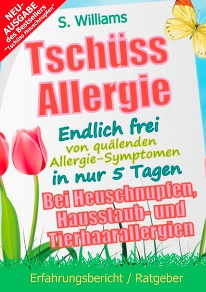 Tschüss Heuschnupfen - Endlich frei von quälenden Allergie-Symptomen in nur 5 Tagen, Taschenbuch von S. Williams, BoD – Books on Demand, 9783749448753