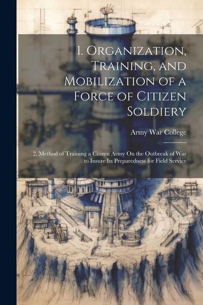 Produktbild: 1. Organization, Training, and Mobilization of a Force of Citizen Soldiery