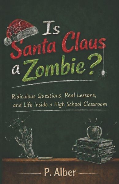 Produktbild: Is Santa Claus a Zombie? And Other Questions That Made Me a Teacher