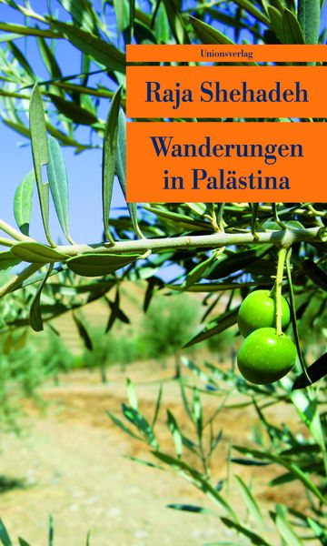 Wanderungen in Palästina, Taschenbuch von Raja Shehadeh, Unionsverlag, 978-3-293-20521-5