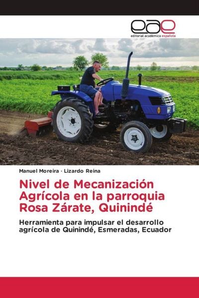 Produktbild: Nivel de Mecanizaci&oacute;n Agr&iacute;cola en la parroquia Rosa Z&aacute;rate, Quinind&eacute;