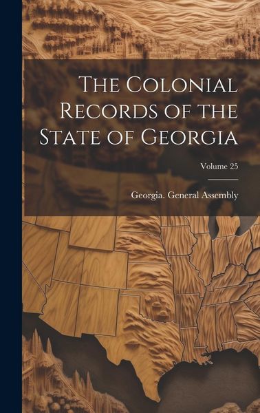 Produktbild: The Colonial Records of the State of Georgia; Volume 25