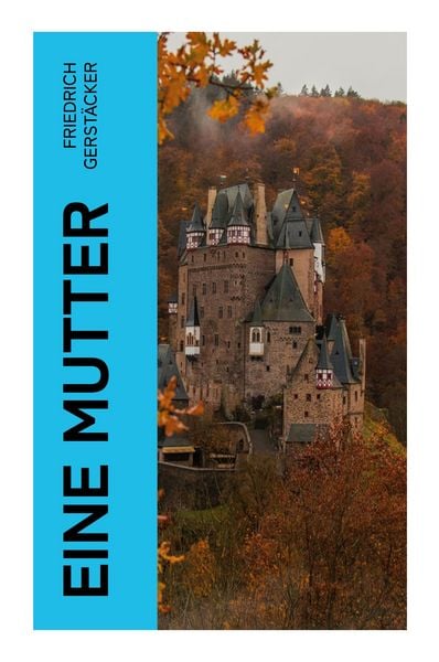 Eine Mutter, Taschenbuch von Friedrich Gerstäcker, E-artnow, 9788027371297
