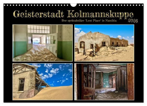 Geisterstadt Kolmannskuppe (Wandkalender 2026 DIN A3 quer), CALVENDO Monatskalender