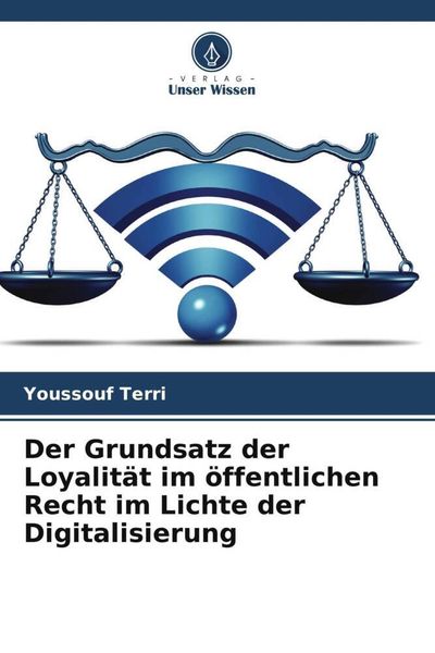 Produktbild: Der Grundsatz der Loyalit&auml;t im &ouml;ffentlichen Recht im Lichte der Digitalisierung