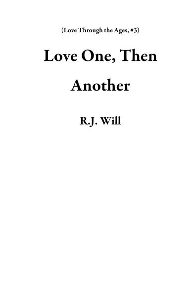 Produktbild: Love One, Then Another (Love Through the Ages, #3)