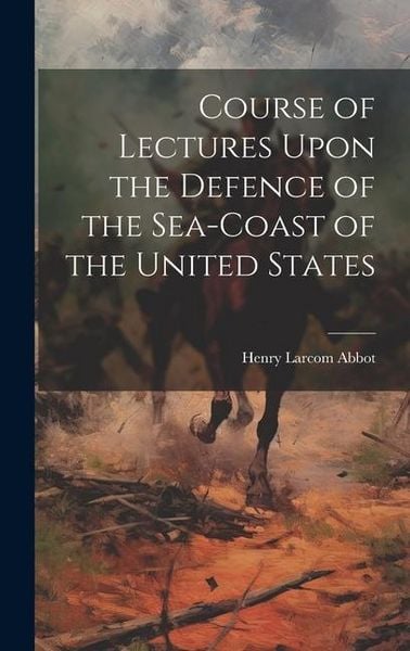 Produktbild: Course of Lectures Upon the Defence of the Sea-Coast of the United States