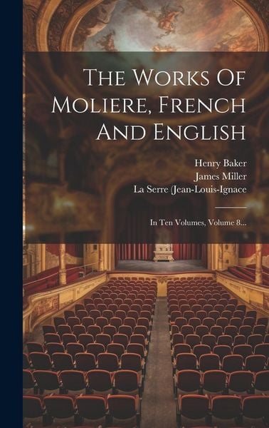 Produktbild: The Works Of Moliere, French And English: In Ten Volumes, Volume 8...