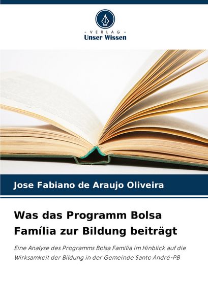 Was das Programm Bolsa Família zur Bildung beiträgt, Taschenbuch von Jose Fabiano de Araujo Oliveira, Verlag Unser Wissen, 9786203898903