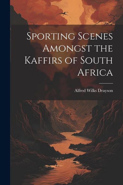 Produktbild: Sporting Scenes Amongst the Kaffirs of South Africa