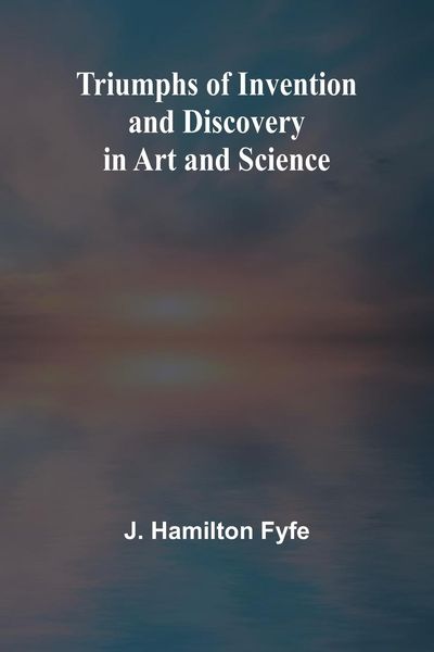 Produktbild: Triumphs of Invention and Discovery in Art and Science