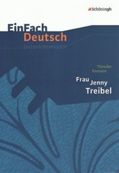 Fontane, T: Jenny Treibel EinFach Deutsch, Taschenbuch von Stefan Volk, Schöningh Verlag in Westermann Bildungsmedien