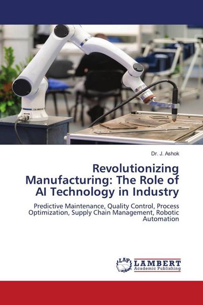 Produktbild: Revolutionizing Manufacturing: The Role of AI Technology in Industry