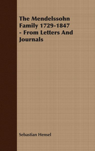Produktbild: The Mendelssohn Family 1729-1847 - From Letters And Journals