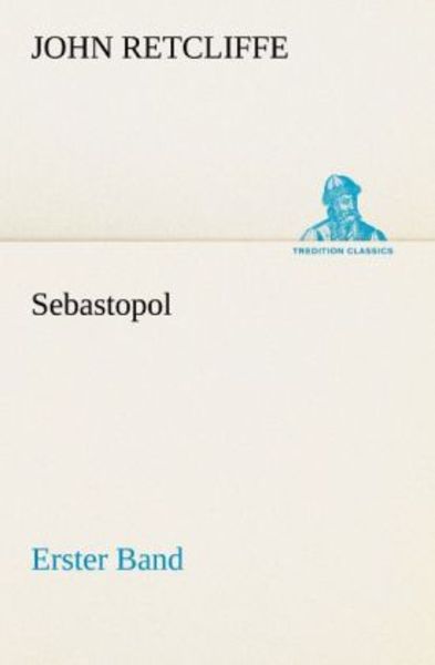 Sebastopol - Erster Band, Taschenbuch von John Retcliffe, Tredition, 9783842470545