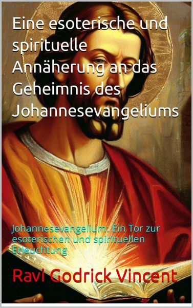 Produktbild: Eine esoterische und spirituelle Ann&auml;herung an das Geheimnis des Johannesevangeliums
