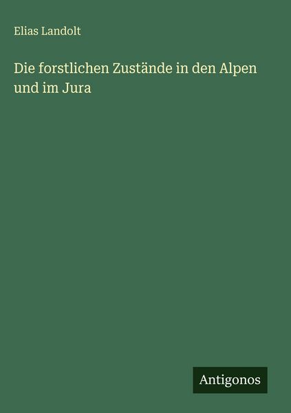 Produktbild: Die forstlichen Zust&auml;nde in den Alpen und im Jura