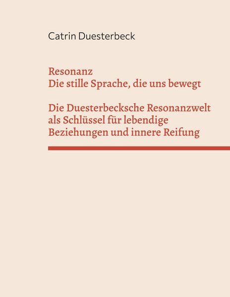 Produktbild: Resonanz: Die stille Sprache, die uns bewegt Die Duesterbecksche Resonanzwelt als Schl&uuml;ssel f&uuml;r lebendige Beziehungen und innere Reifung