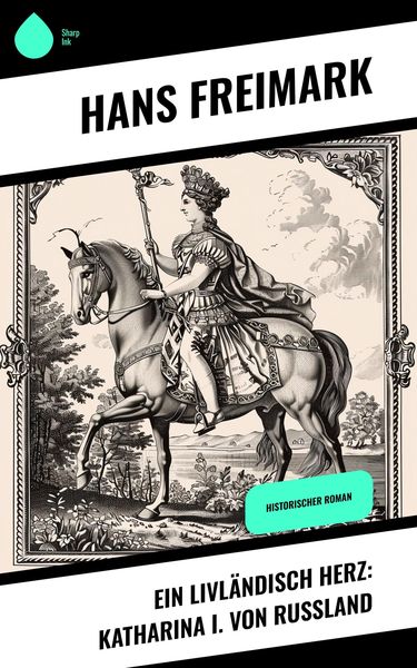Produktbild: Ein livl&auml;ndisch Herz: Katharina I. von Russland