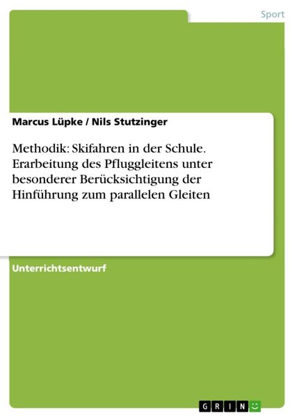 Produktbild: Methodik: Skifahren in der Schule - Erarbeitung des Pfluggleitens unter besonderer Ber&uuml;cksichtigung der Hinf&uuml;hrung zum parallelen Gleiten