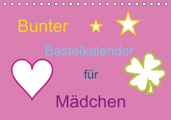 Produktbild: Bunter Bastelkalender f&uuml;r M&auml;dchen (Tischkalender immerw&auml;hrend DIN A5 quer)