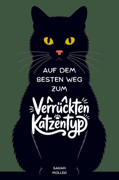 Auf dem besten Weg zum verrückten Katzentyp, Taschenbuch von Sarah Müller, Bookmundo, 9789403868110