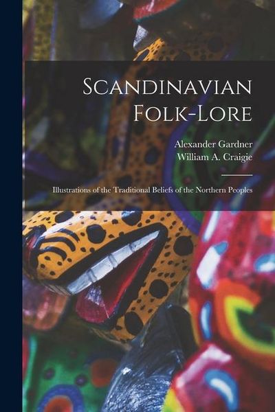 Produktbild: Scandinavian Folk-Lore: Illustrations of the Traditional Beliefs of the Northern Peoples