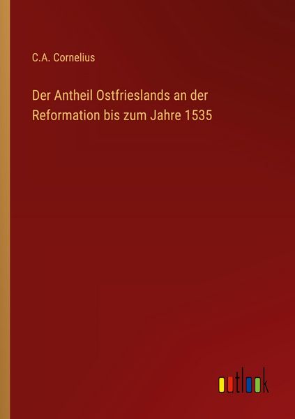 Produktbild: Der Antheil Ostfrieslands an der Reformation bis zum Jahre 1535
