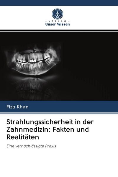 Produktbild: Strahlungssicherheit in der Zahnmedizin: Fakten und Realit&auml;ten