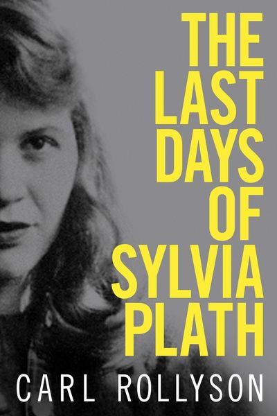 The Last Days of Sylvia Plath, Gebundene Ausgabe von Carl Rollyson, University Press of Mississippi, 9781496821225