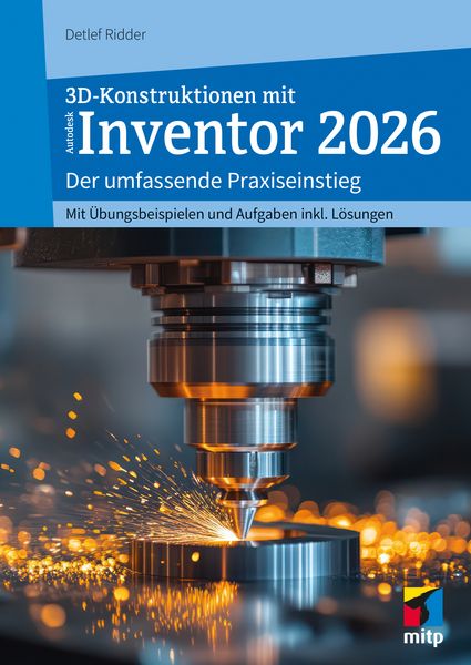 3D-Konstruktionen mit Autodesk Inventor 2026, Taschenbuch von Detlef Ridder, Mitp Verlags GmbH & Co.KG, 978-3-7475-1098-8