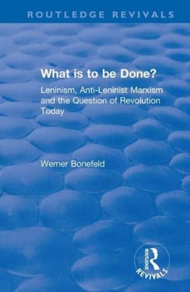 Produktbild: Bonefeld, W: What is to be Done?