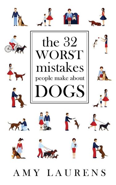 Produktbild: The 32 Worst Mistakes People Make About Dogs