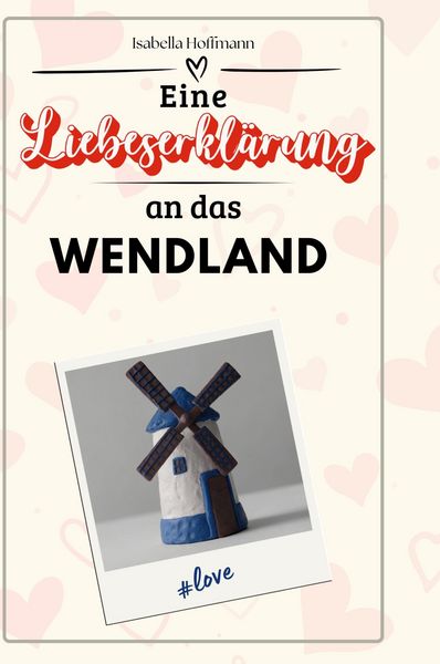 Produktbild: Eine Liebeserkl&auml;rung an das Wendland