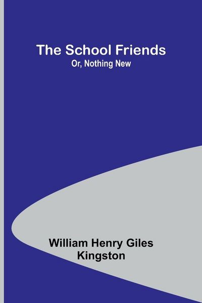Produktbild: The School Friends; Or, Nothing New