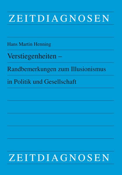 Produktbild: Verstiegenheiten &ndash; Randbemerkungen zum Illusionismus in Politik und Gesellschaft