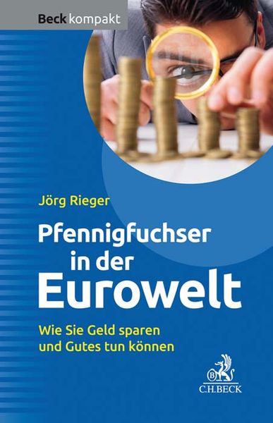 Der Pfennigfuchser in der Eurowelt, Taschenbuch von Jörg Rieger, C.H. Beck, 978-3-406-75361-9