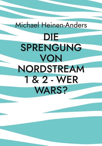 Produktbild: Die Sprengung von Nordstream 1 & 2 - wer wars?